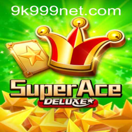Explore SuperAceDeluxe: The Ultimate Gaming Experience and 9k999 PH Login